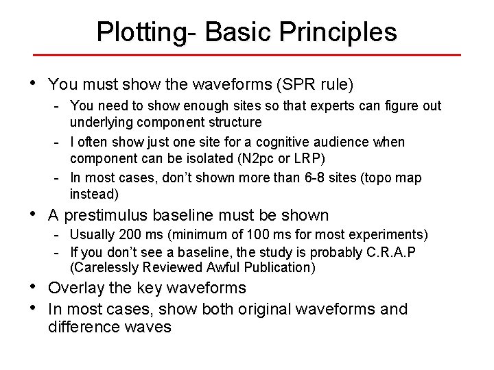 Plotting- Basic Principles • • You must show the waveforms (SPR rule) - You