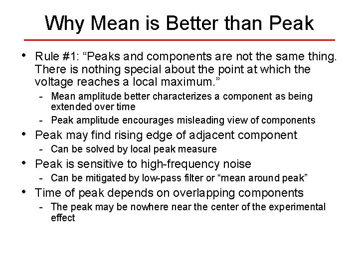 Why Mean is Better than Peak • • Rule #1: “Peaks and components are