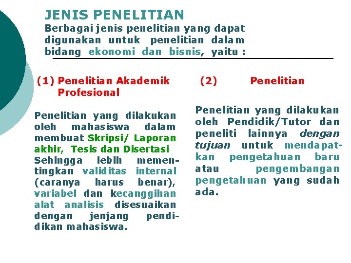 JENIS PENELITIAN Berbagai jenis penelitian yang dapat digunakan untuk penelitian dalam bidang ekonomi dan