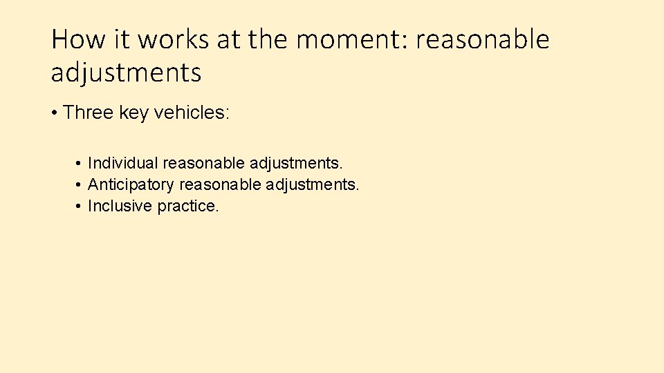 How it works at the moment: reasonable adjustments • Three key vehicles: • Individual