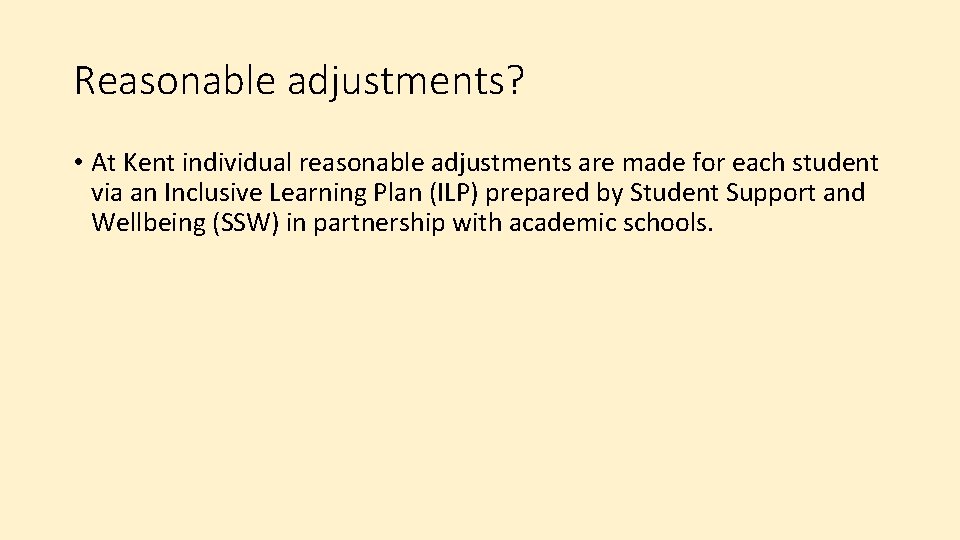 Reasonable adjustments? • At Kent individual reasonable adjustments are made for each student via