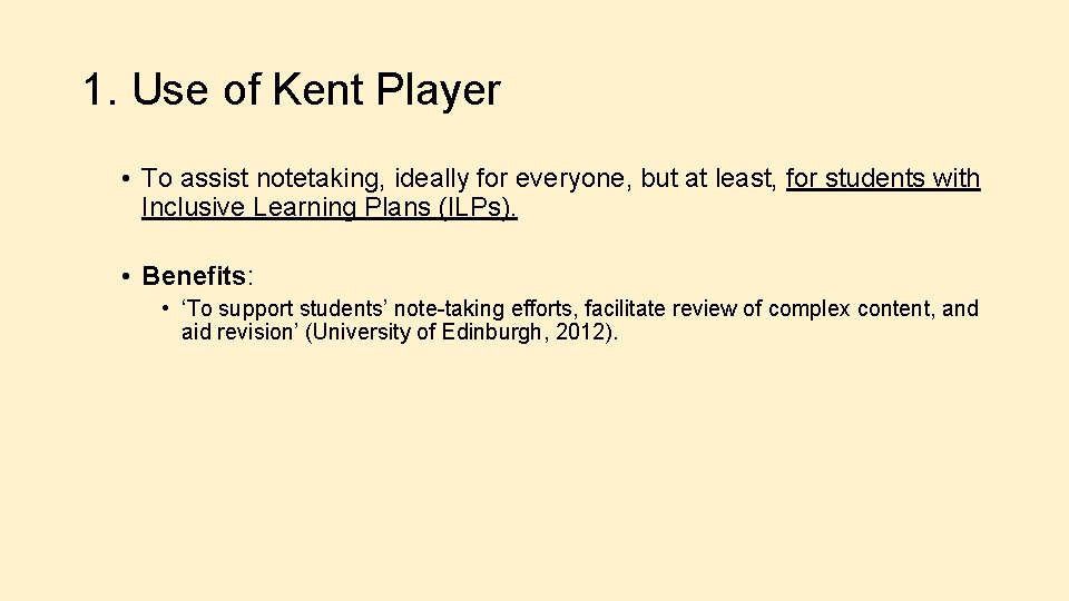 1. Use of Kent Player • To assist notetaking, ideally for everyone, but at