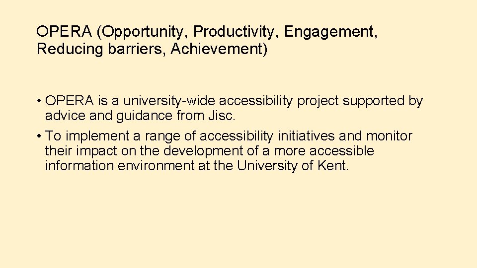 OPERA (Opportunity, Productivity, Engagement, Reducing barriers, Achievement) • OPERA is a university-wide accessibility project