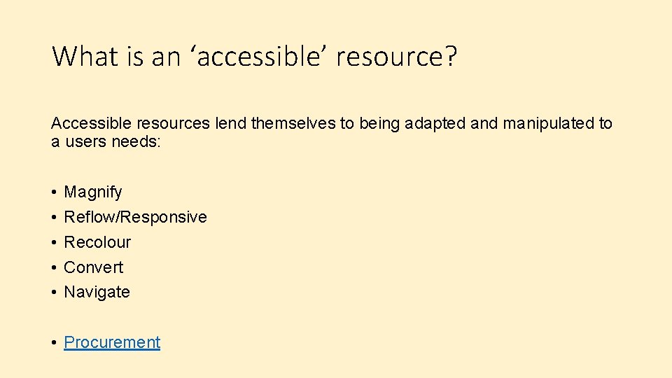 What is an ‘accessible’ resource? Accessible resources lend themselves to being adapted and manipulated