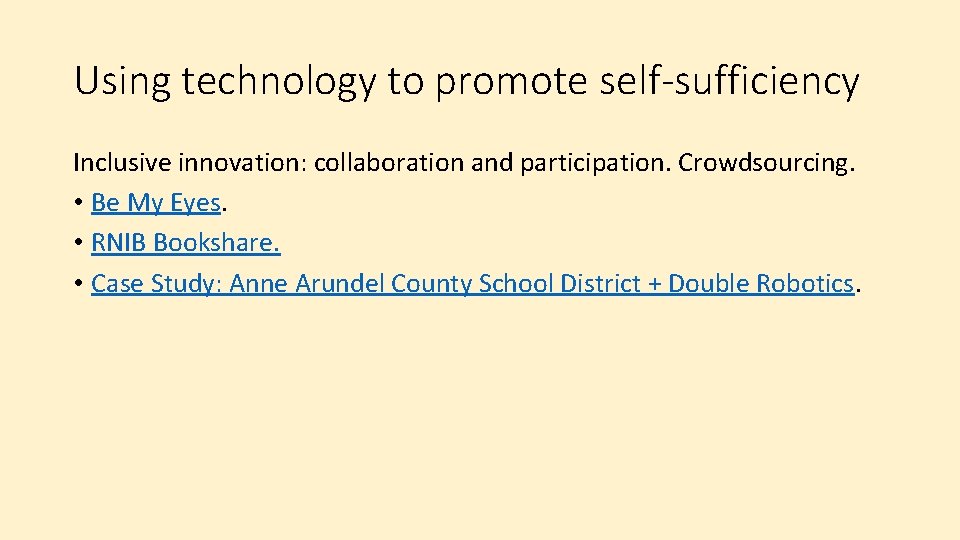 Using technology to promote self-sufficiency Inclusive innovation: collaboration and participation. Crowdsourcing. • Be My