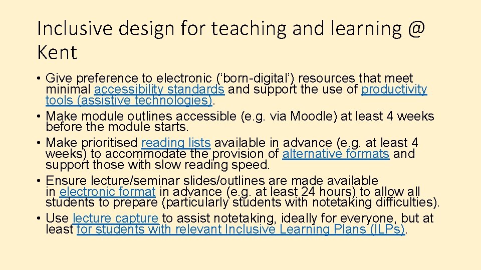 Inclusive design for teaching and learning @ Kent • Give preference to electronic (‘born-digital’)