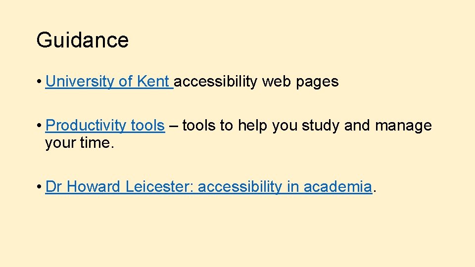 Guidance • University of Kent accessibility web pages • Productivity tools – tools to