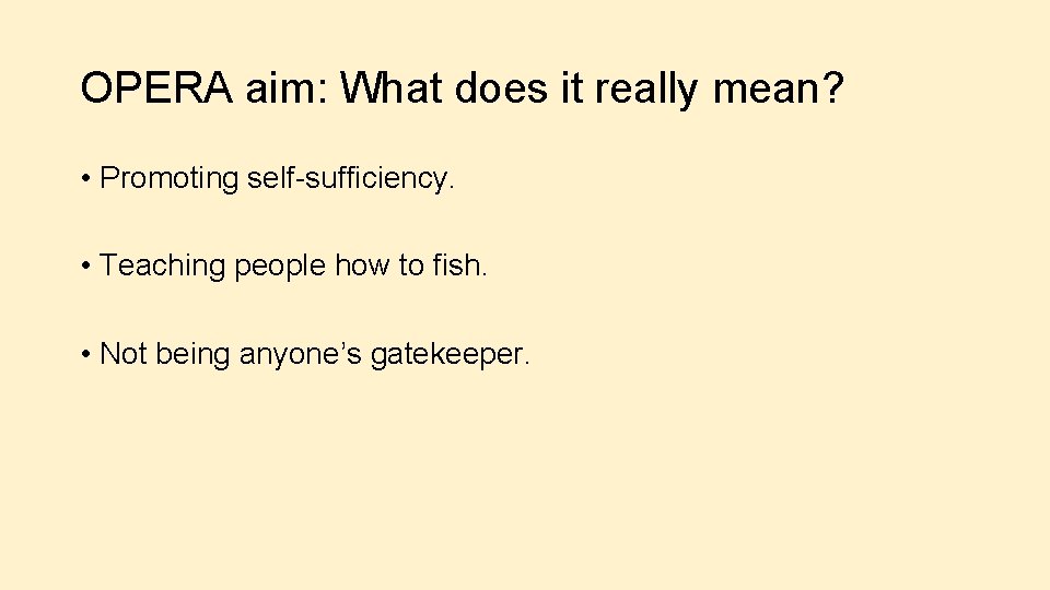 OPERA aim: What does it really mean? • Promoting self-sufficiency. • Teaching people how