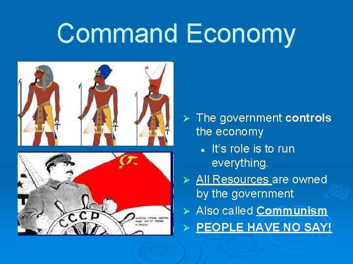 Command Economy Ø Ø The government controls the economy l It’s role is to