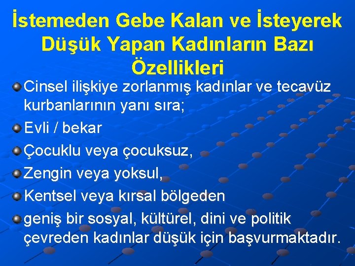 İstemeden Gebe Kalan ve İsteyerek Düşük Yapan Kadınların Bazı Özellikleri Cinsel ilişkiye zorlanmış kadınlar