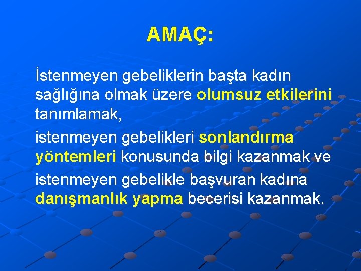 AMAÇ: İstenmeyen gebeliklerin başta kadın sağlığına olmak üzere olumsuz etkilerini tanımlamak, istenmeyen gebelikleri sonlandırma