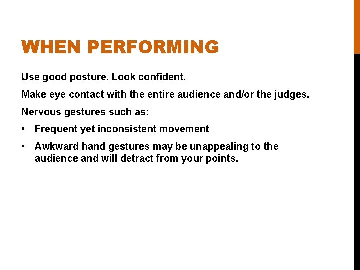 WHEN PERFORMING Use good posture. Look confident. Make eye contact with the entire audience