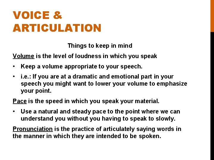 VOICE & ARTICULATION Things to keep in mind Volume is the level of loudness