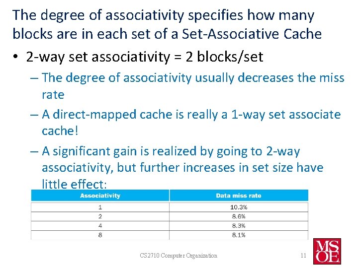 The degree of associativity specifies how many blocks are in each set of a