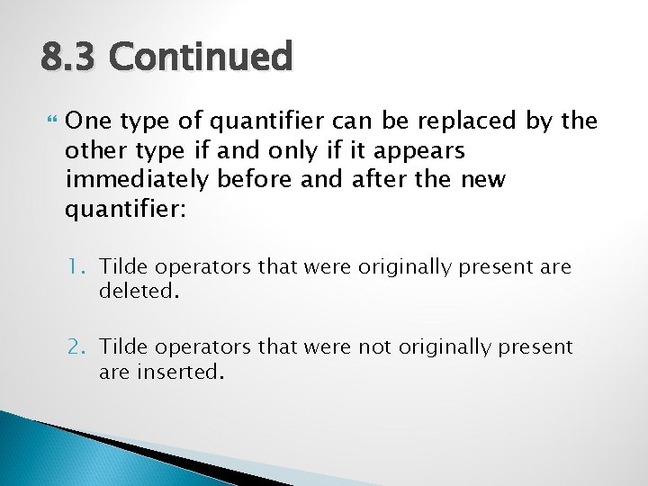 8. 3 Continued One type of quantifier can be replaced by the other type