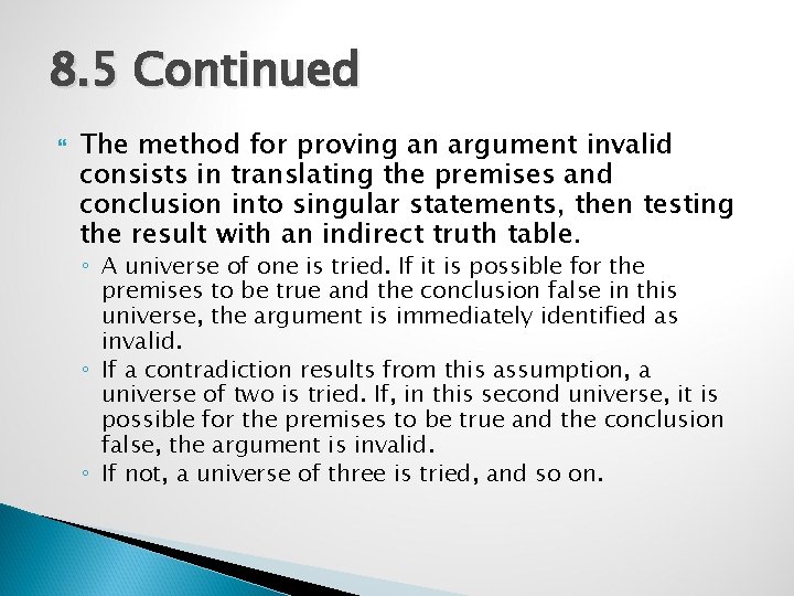 8. 5 Continued The method for proving an argument invalid consists in translating the