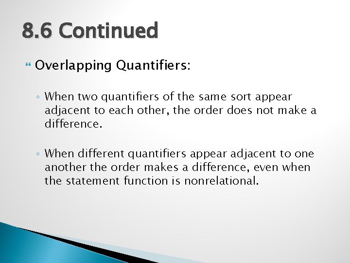 8. 6 Continued Overlapping Quantifiers: ◦ When two quantifiers of the same sort appear