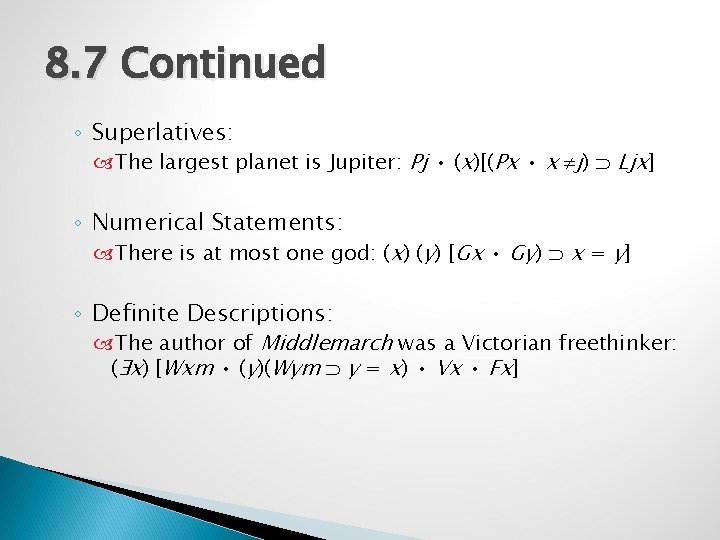 8. 7 Continued ◦ Superlatives: The largest planet is Jupiter: Pj • (x)[(Px •