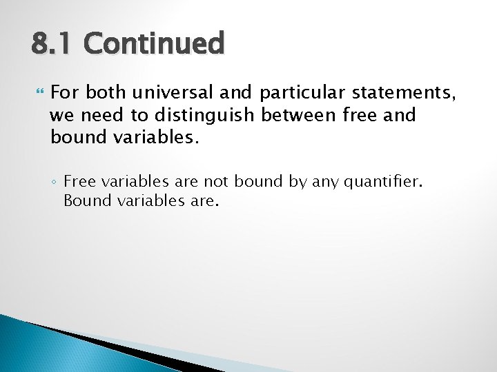 8. 1 Continued For both universal and particular statements, we need to distinguish between