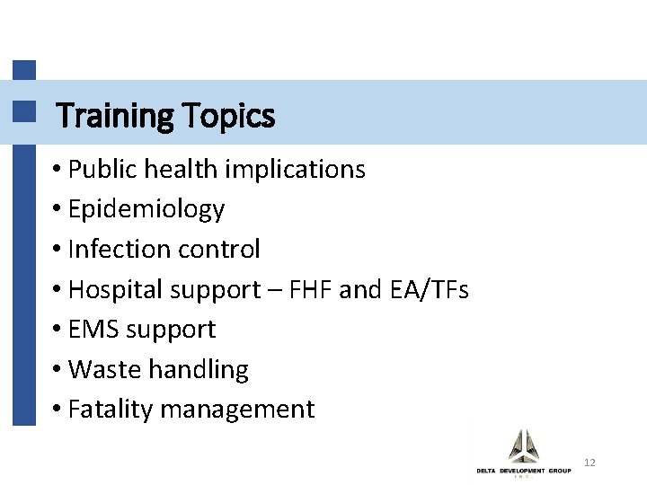 Training Topics • Public health implications • Epidemiology • Infection control • Hospital support