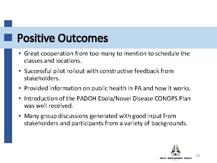 Positive Outcomes • Great cooperation from too many to mention to schedule the classes