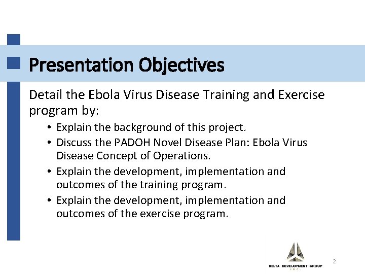 Presentation Objectives Detail the Ebola Virus Disease Training and Exercise program by: • Explain