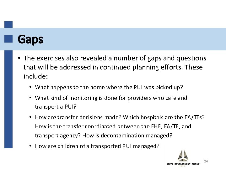 Gaps • The exercises also revealed a number of gaps and questions that will