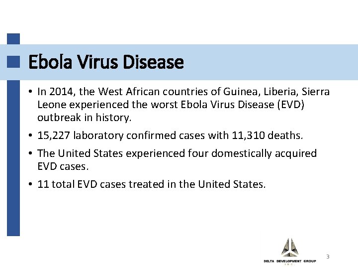 Ebola Virus Disease • In 2014, the West African countries of Guinea, Liberia, Sierra