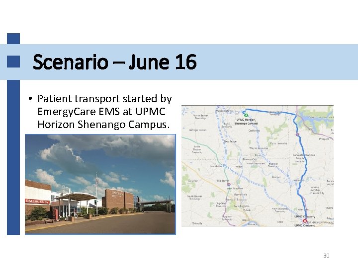 Scenario – June 16 • Patient transport started by Emergy. Care EMS at UPMC