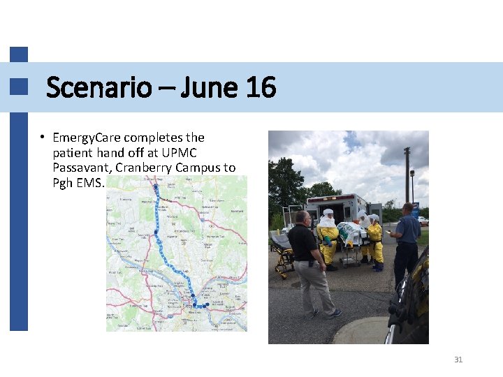 Scenario – June 16 • Emergy. Care completes the patient hand off at UPMC