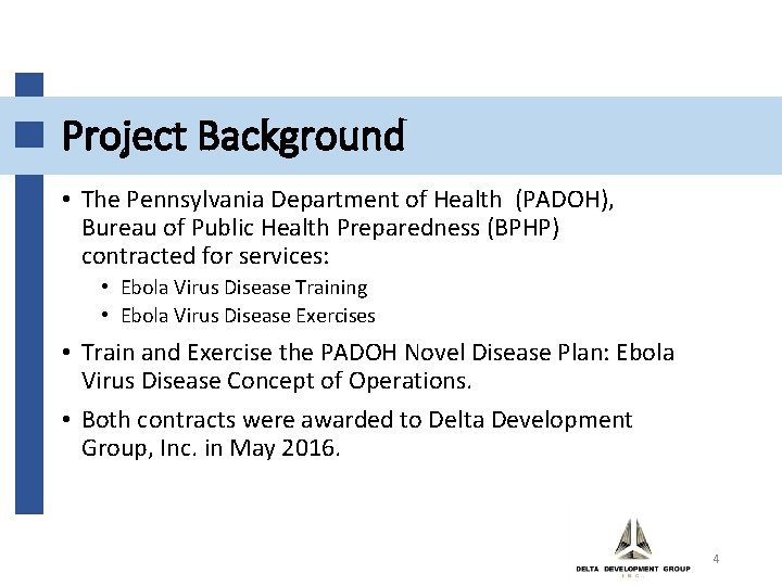 Project Background • The Pennsylvania Department of Health (PADOH), Bureau of Public Health Preparedness