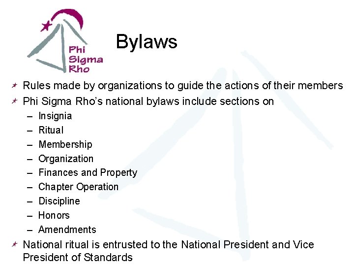 Bylaws Rules made by organizations to guide the actions of their members Phi Sigma