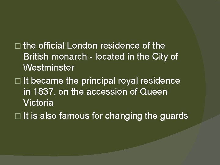 � the official London residence of the British monarch - located in the City