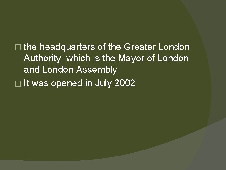 � the headquarters of the Greater London Authority which is the Mayor of London