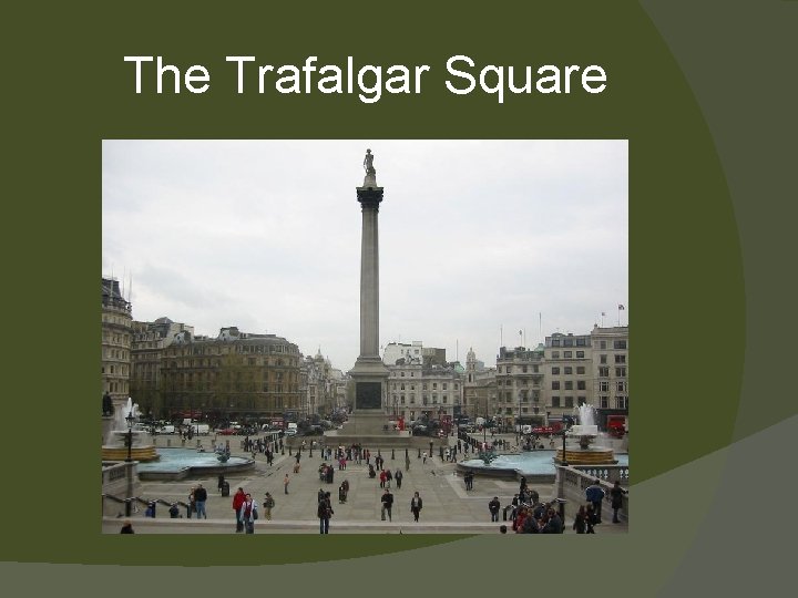 The Trafalgar Square 