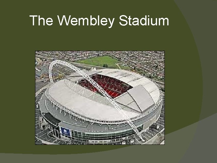 The Wembley Stadium 