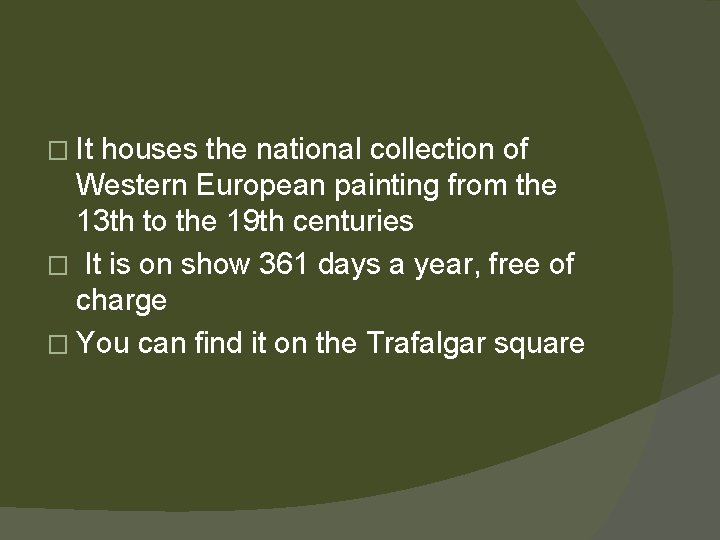 � It houses the national collection of Western European painting from the 13 th