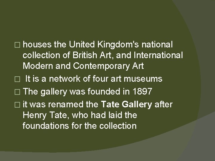 � houses the United Kingdom's national collection of British Art, and International Modern and