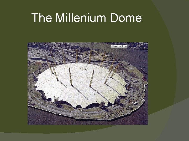 The Millenium Dome 