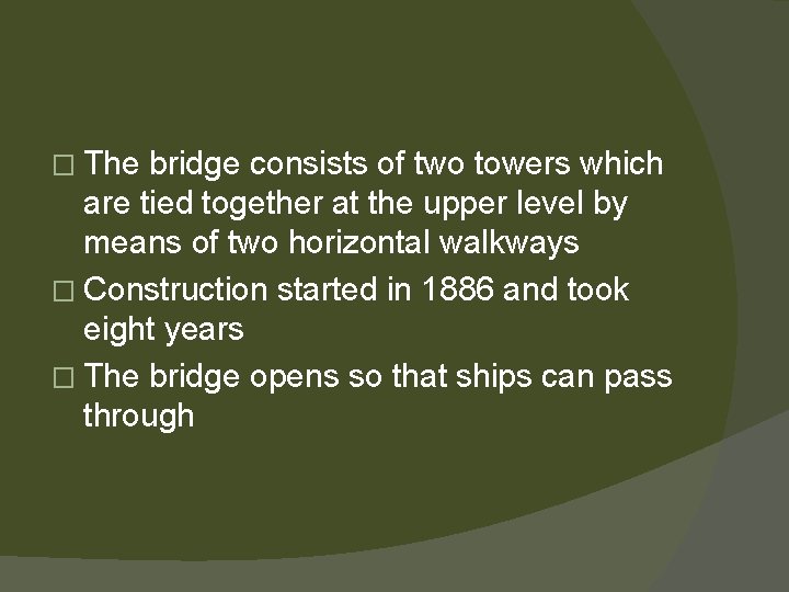 � The bridge consists of two towers which are tied together at the upper