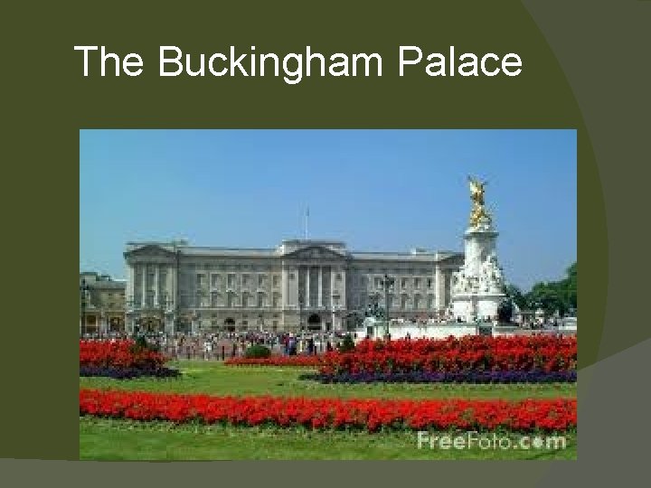 The Buckingham Palace 