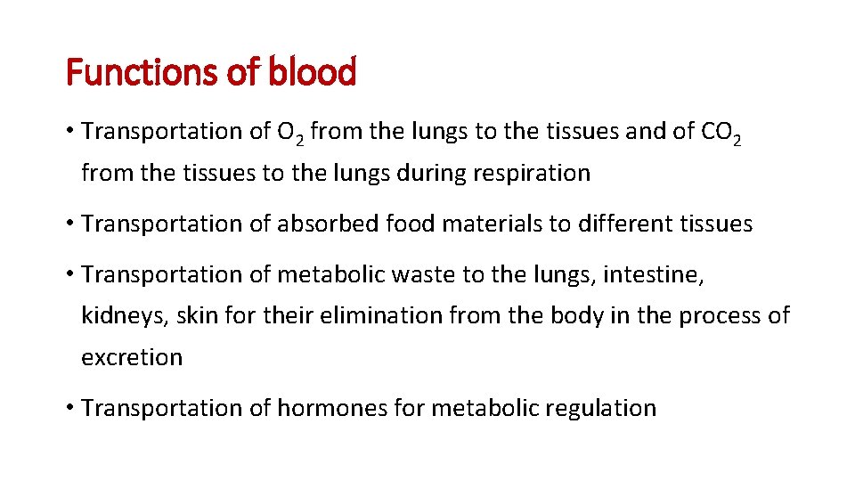 Functions of blood • Transportation of O 2 from the lungs to the tissues