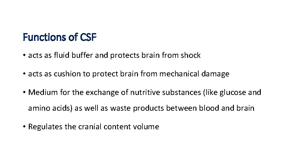 Functions of CSF • acts as fluid buffer and protects brain from shock •