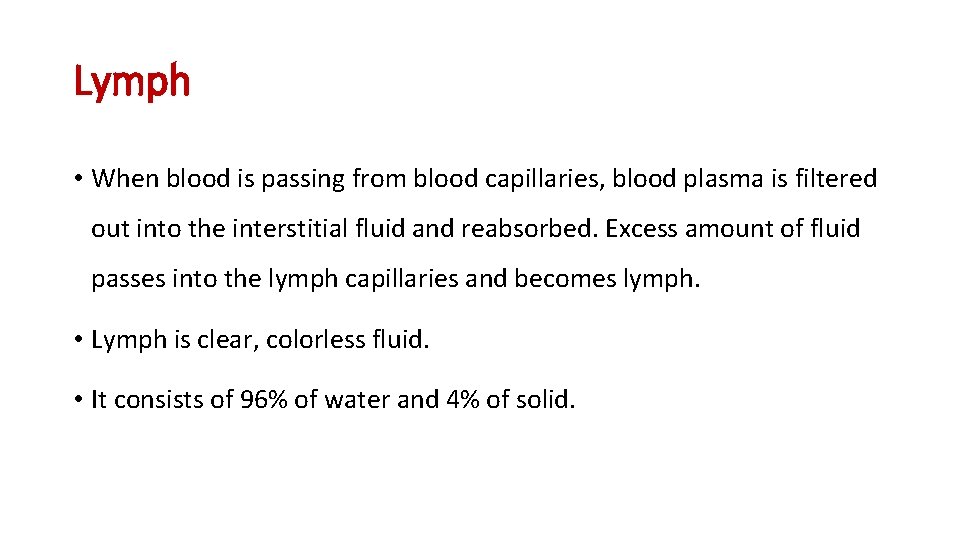 Lymph • When blood is passing from blood capillaries, blood plasma is filtered out
