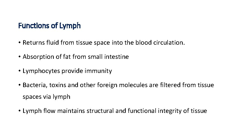 Functions of Lymph • Returns fluid from tissue space into the blood circulation. •