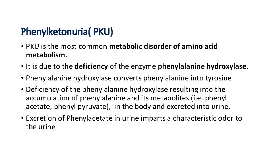 Phenylketonuria( PKU) • PKU is the most common metabolic disorder of amino acid metabolism.