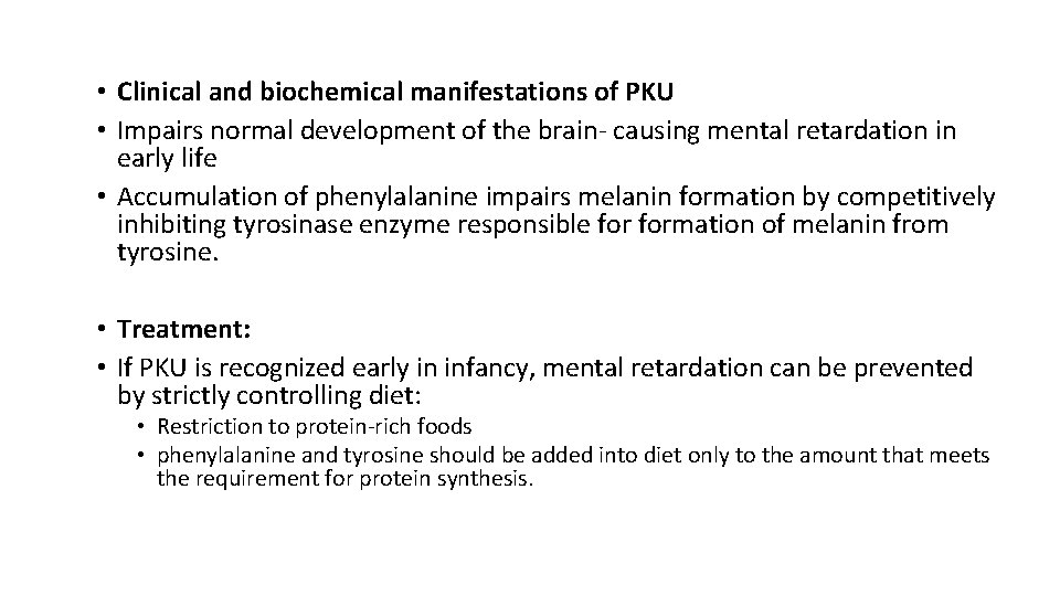  • Clinical and biochemical manifestations of PKU • Impairs normal development of the