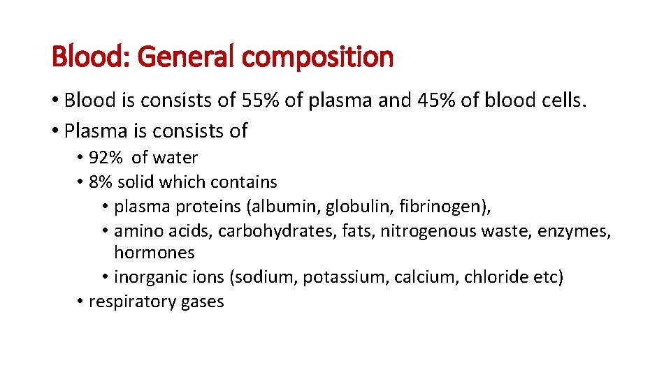 Blood: General composition • Blood is consists of 55% of plasma and 45% of