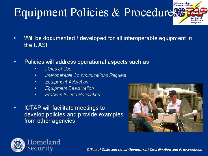 Equipment Policies & Procedures • Will be documented / developed for all interoperable equipment