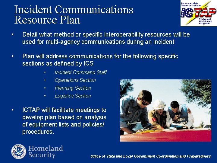 Incident Communications Resource Plan • Detail what method or specific interoperability resources will be
